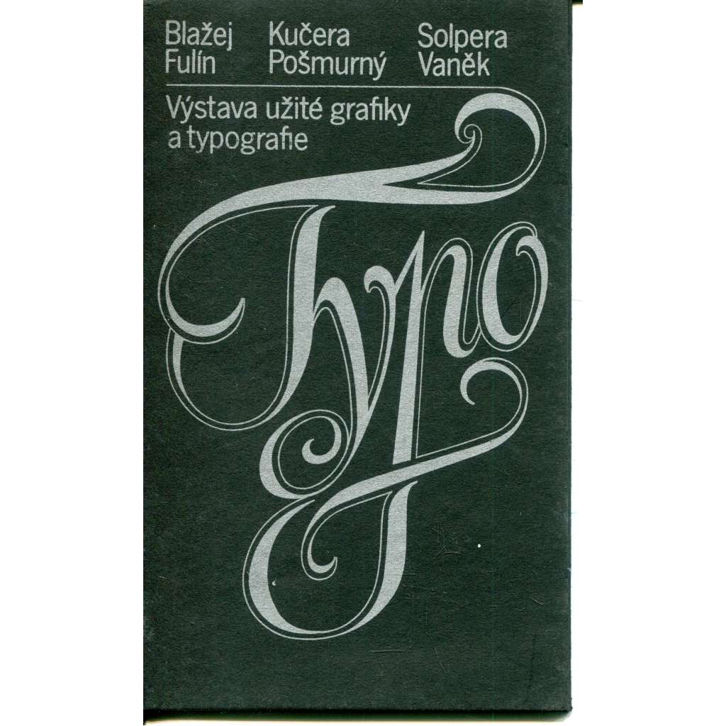 Výstava užité grafiky a typografie (užitá grafika) - Blažej, Fulín, Kučera, Pošmurný, Solpera, Vaněk Výstava užité grafiky a typografie (užitá grafika) - Blažej, Fulín, Kučera, Pošmurný, Solpera, Vaněk