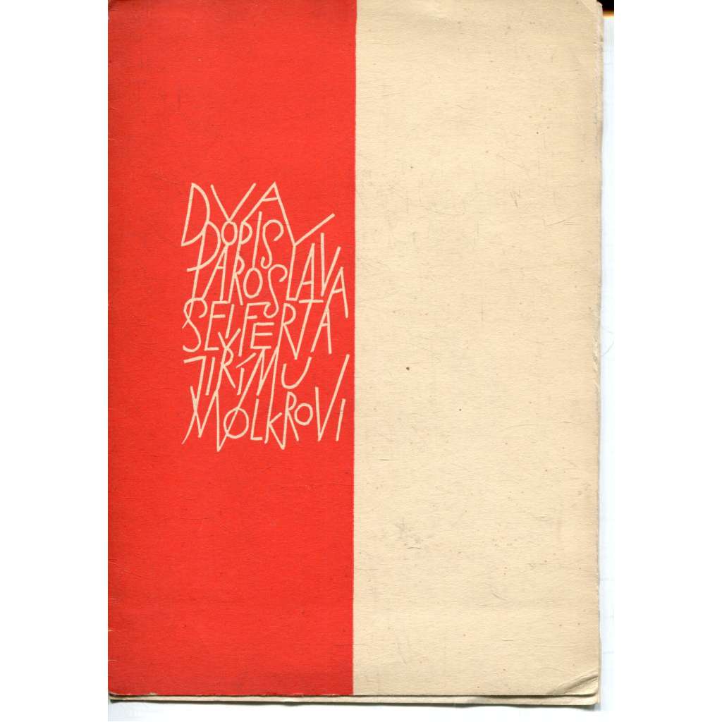Dva dopisy Jaroslava Seiferta Jiřímu Wolkrovi (Jaroslav Seifert) Dva dopisy Jaroslava Seiferta Jiřímu Wolkrovi (Jaroslav Seifert)