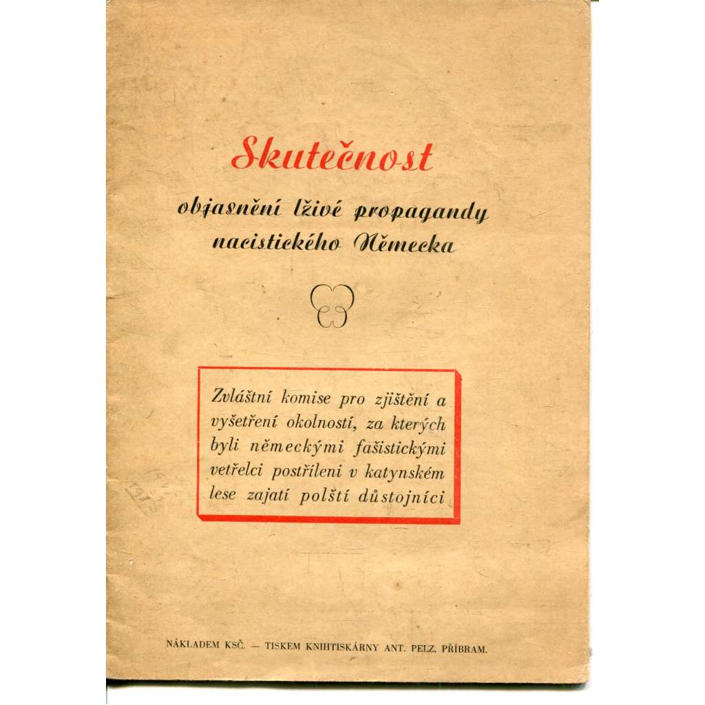 Skutečnost objasnění lživé propagandy nacistického Německa (Katyň - Sovětský pohled) Skutečnost objasnění lživé propagandy nacistického Německa (Katyň - Sovětský pohled)