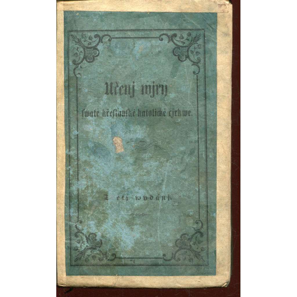 Učenj wjry swaté křesťanské katolické cjrkwe (Modlitební kniha) - Učení víry křesťanské katolické církve (1852) Učenj wjry swaté křesťanské katolické cjrkwe (Modlitební kniha) - Učení víry křesťanské katolické církve (1852)