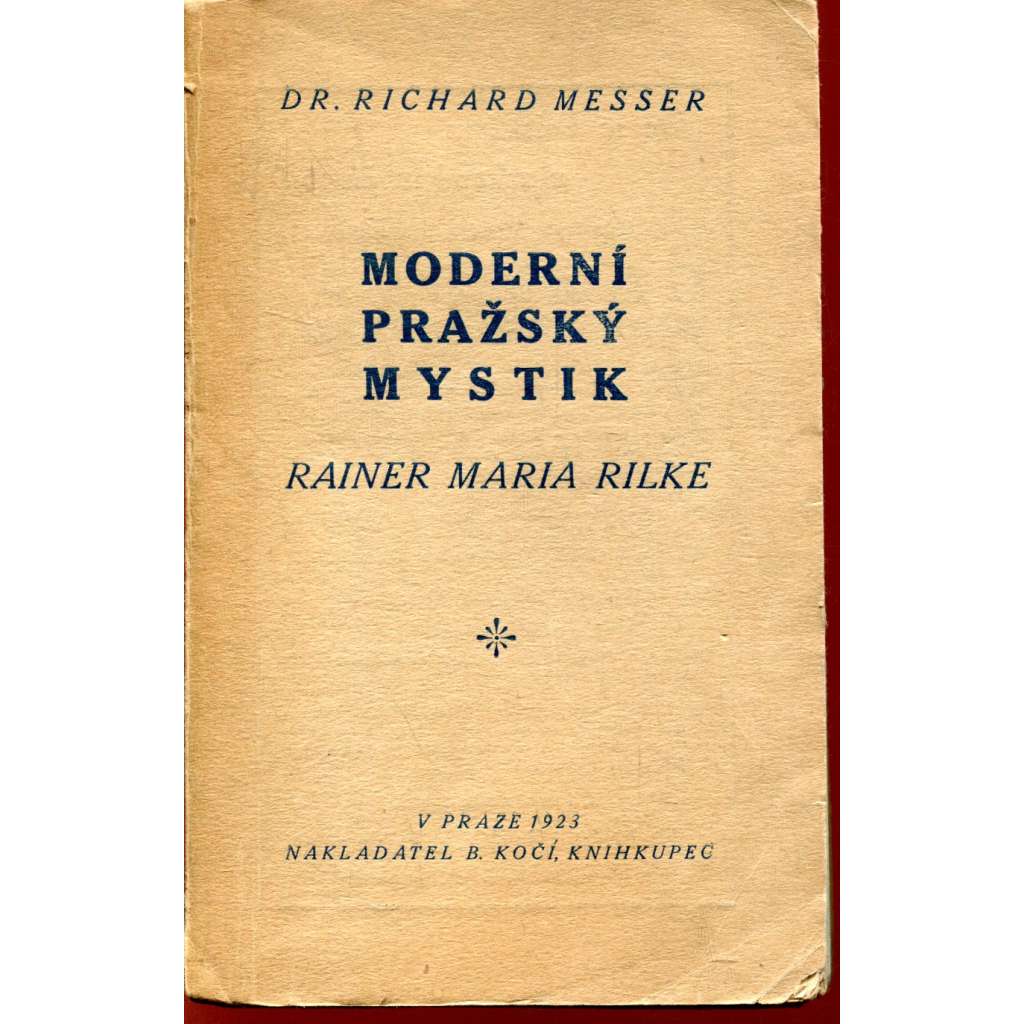 Moderní pražský mystik Rainer Maria Rilke Moderní pražský mystik Rainer Maria Rilke