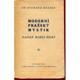 Moderní pražský mystik Rainer Maria Rilke Moderní pražský mystik Rainer Maria Rilke