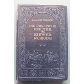 Die russische Kultur der Kiewer Periode (Ruská kultura kyjevského období, Rusko, historie, Kyjevská Rus, středověk) Die russische Kultur der Kiewer Periode (Ruská kultura kyjevského období, Rusko, historie, Kyjevská Rus, středověk)