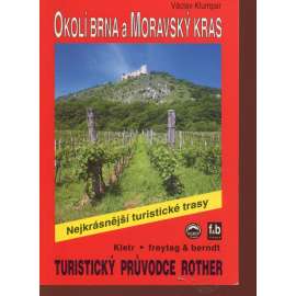 Okolí Brna a Moravský kras (turistický průvodce Rother) - Nejkrásnější turistické trasy Okolí Brna a Moravský kras (turistický průvodce Rother) - Nejkrásnější turistické trasy