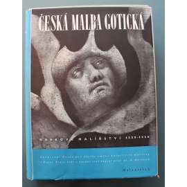 Česká malba gotická. Deskové malířství 1350-1450 [obrazy, gotika, český středověk, Karel IV. - mistr oltáře vyšebrodského, mistr Theodorik, mistr oltáře třeboňského, rajhradského - katalog obrazů]