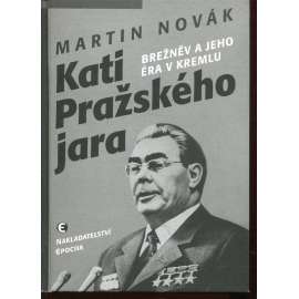 Kati Pražského jara - Brežněv a jeho éra v Kremlu Kati Pražského jara - Brežněv a jeho éra v Kremlu