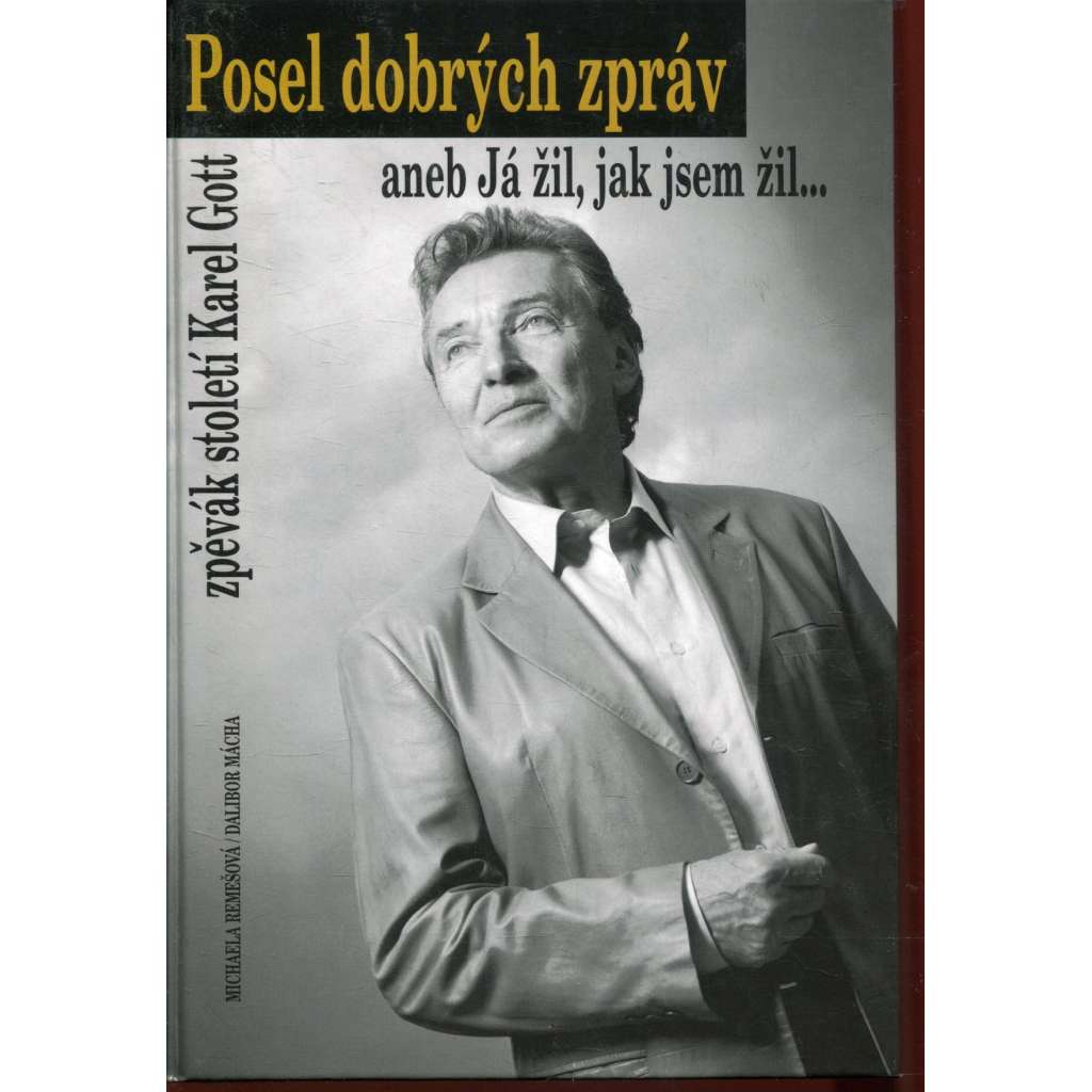 Posel dobrých zpráv aneb Já žil, jak jsem žil (Karel Gott) Posel dobrých zpráv aneb Já žil, jak jsem žil (Karel Gott)