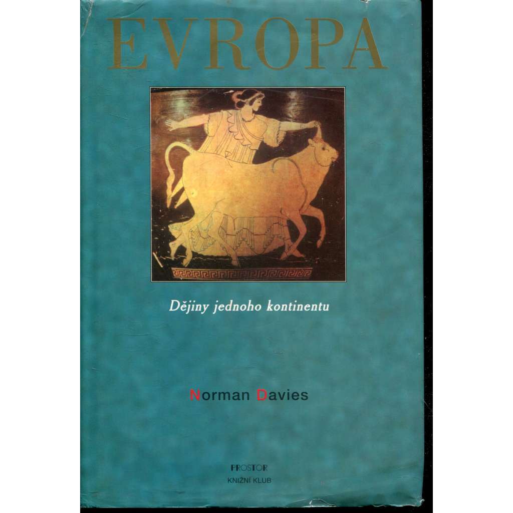 Evropa. Dějiny jednoho kontinentu Evropa. Dějiny jednoho kontinentu