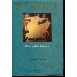 Evropa. Dějiny jednoho kontinentu Evropa. Dějiny jednoho kontinentu