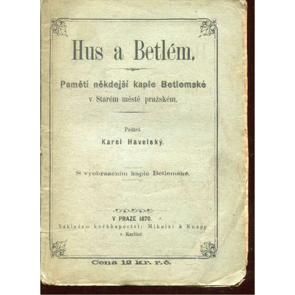 Hus a Betlém (Betlémská kaple, Praha) Hus a Betlém (Betlémská kaple, Praha)