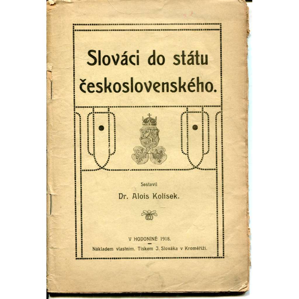 Slováci do státu československého (podpis Alois Kolísek) Slováci do státu československého (podpis Alois Kolísek)