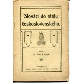 Slováci do státu československého (podpis Alois Kolísek) Slováci do státu československého (podpis Alois Kolísek)