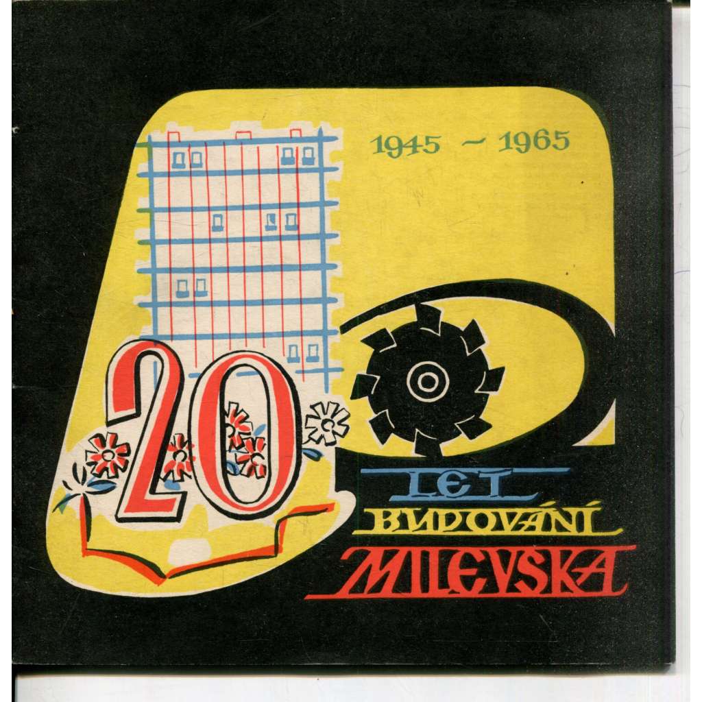 20 let budování Milevska (1945-1965) - Milevsko 20 let budování Milevska (1945-1965) - Milevsko