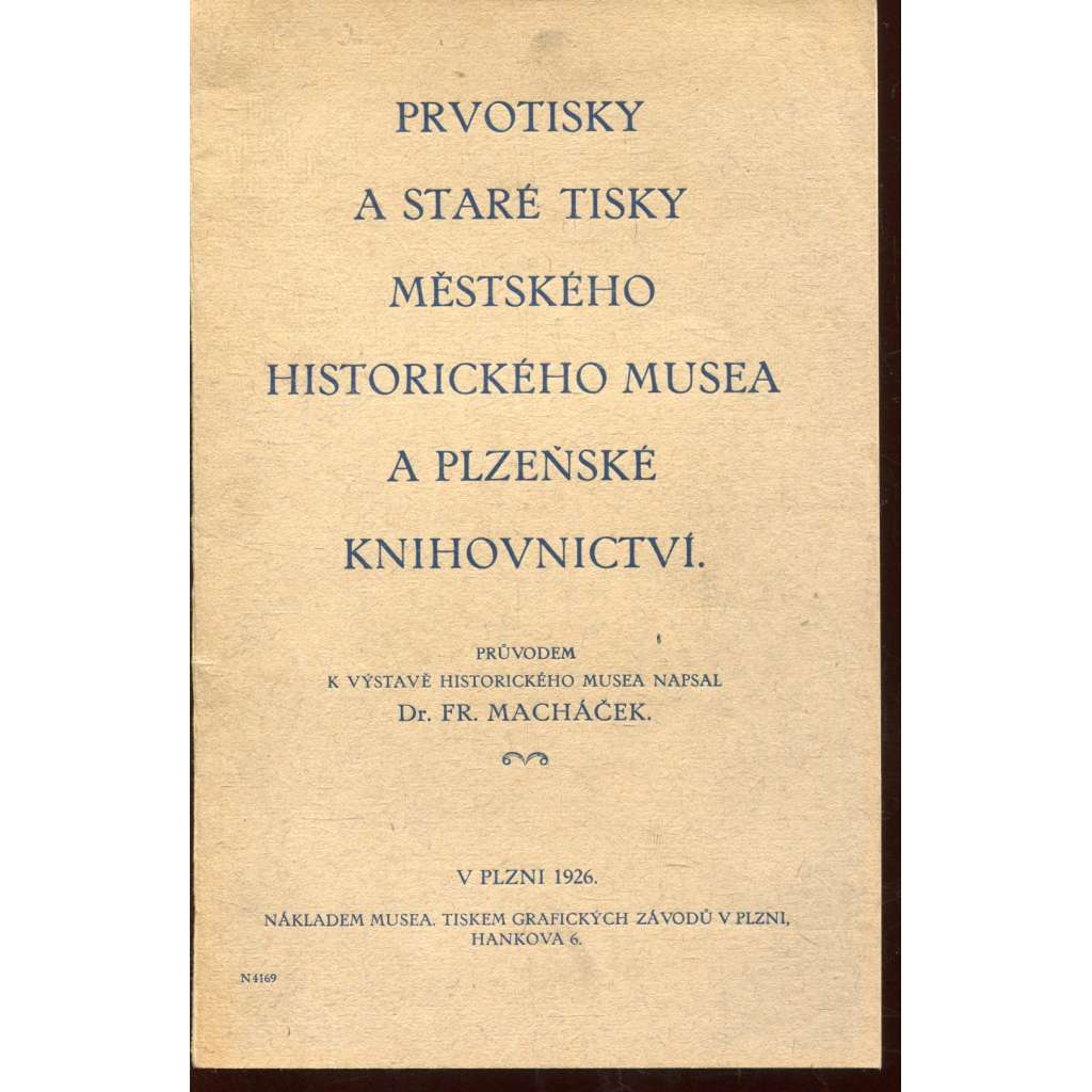 Prvotisky a staré tisky Městského historického musea a plzeňské knihovnictví (Plzeň) Prvotisky a staré tisky Městského historického musea a plzeňské knihovnictví (Plzeň)