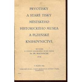 Prvotisky a staré tisky Městského historického musea a plzeňské knihovnictví (Plzeň) Prvotisky a staré tisky Městského historického musea a plzeňské knihovnictví (Plzeň)