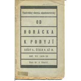 Od Horácka k Podyjí. Vlastivědný sborník západomoravský, sešit 4., číslo 8-10, ročník VII./1929-1930 Od Horácka k Podyjí. Vlastivědný sborník západomoravský, sešit 4., číslo 8-10, ročník VII./1929-1930