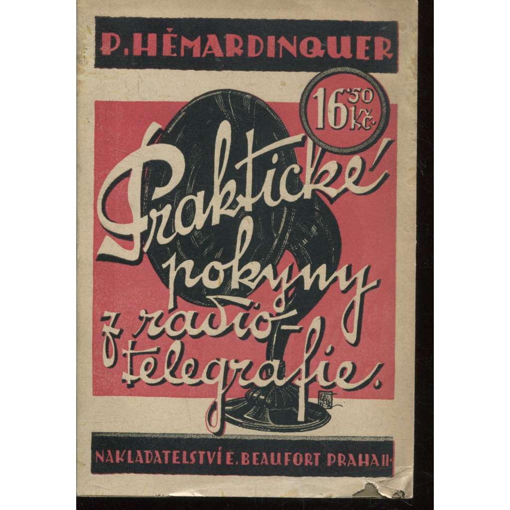 Praktické pokyny z radiotelegrafie (Knihovna Radio-amatéra, sv. 2) Praktické pokyny z radiotelegrafie (Knihovna Radio-amatéra, sv. 2)