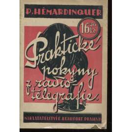 Praktické pokyny z radiotelegrafie (Knihovna Radio-amatéra, sv. 2) Praktické pokyny z radiotelegrafie (Knihovna Radio-amatéra, sv. 2)