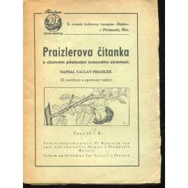 Praizlerova čítanka [O účelném pěstování ovocného stromoví; sadařství, stromy, zahradnictví, strom, sadovnictví]