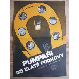 Pumpaři od Zlaté podkovy (filmový plakát, film ČSSR 1978, režie Otakar Fuka, Hrají: Josef Vinklář, Jiří Bartoška, Miroslav Moravec, Jiří Krampol)