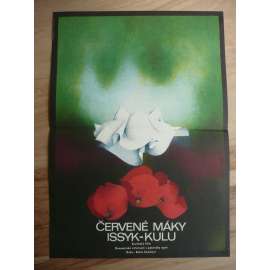 Červené máky Issyk-Kulu (filmový plakát, film ČSSR 1972, režie Bolot Šamšijev, Hrají: Ajturgan Těmirova, Aždar Ibragimov, Vladimir Donskov)