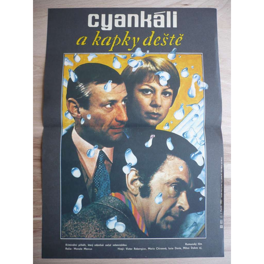 Cyankáli a kapky deště (filmový plakát, film Rumunsko 1978, režie Manole Marcus, Hrají: Victor Rebengiuc, Ion Besoiu, Marin Moraru)