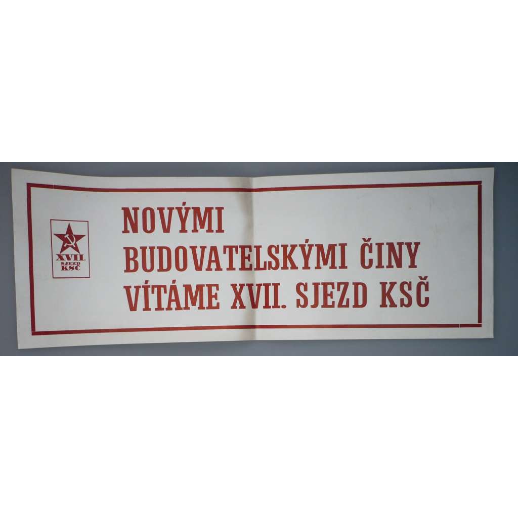 Novými budovatelskými činy vítáme XVII. sjezd KSČ - propaganda, komunismus - plakát