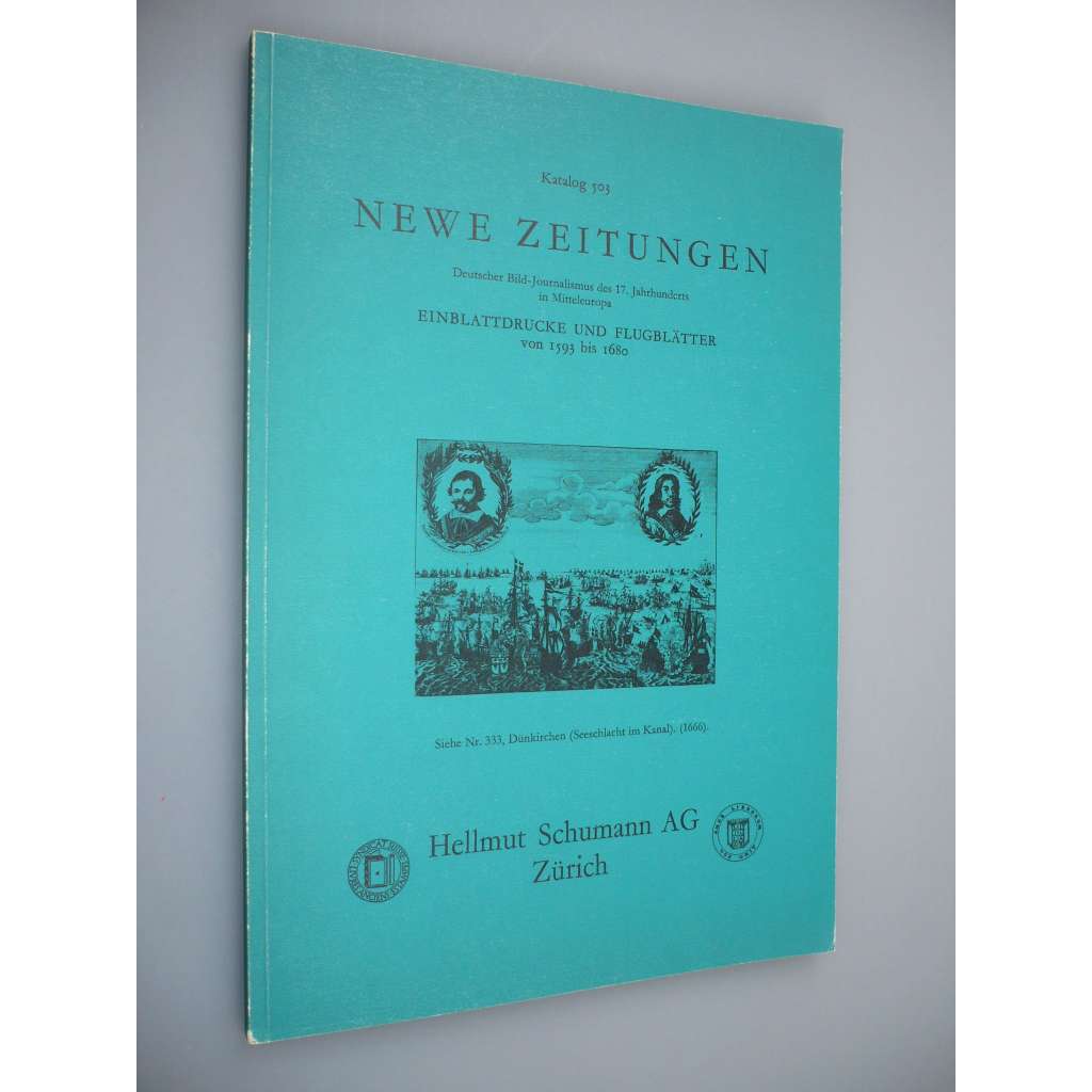 Newe Zeitungen: Deutscher Bild-Journalismus des 17. Jahrhunderts in Mitteleuropa [Einblattdrucke Und Flugblätter von 1593 bis 1680] [Německo, žurnalistika, historie]