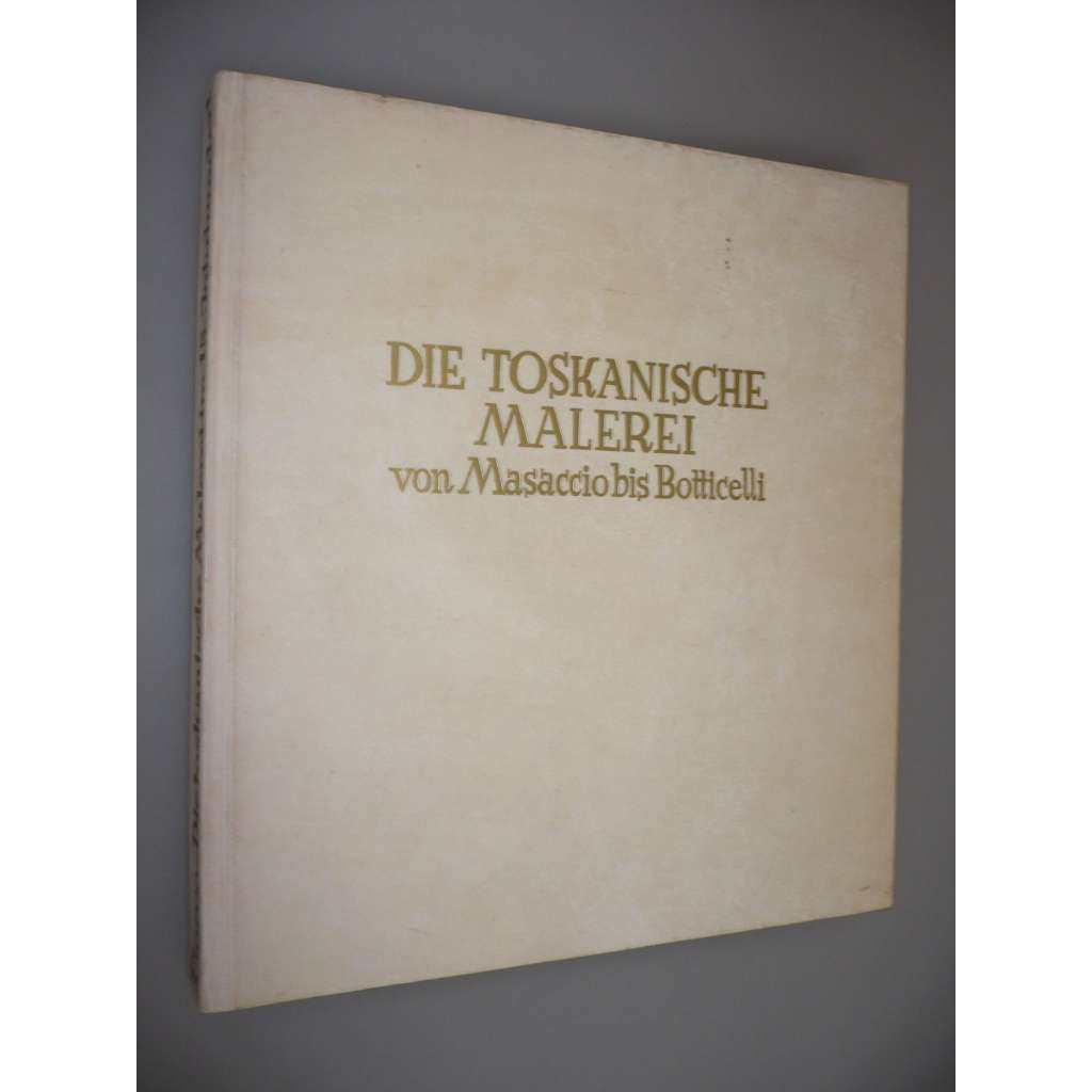 Die Toskanische Malerei im 15. Jahrhundert [Toskánské umění, 15. století, Itálie]