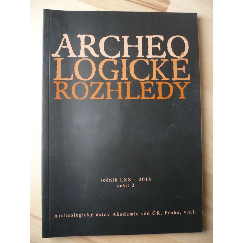 Archeologické rozhledy. Ročník LXX. 2018. Sešit 2 [archeologie]