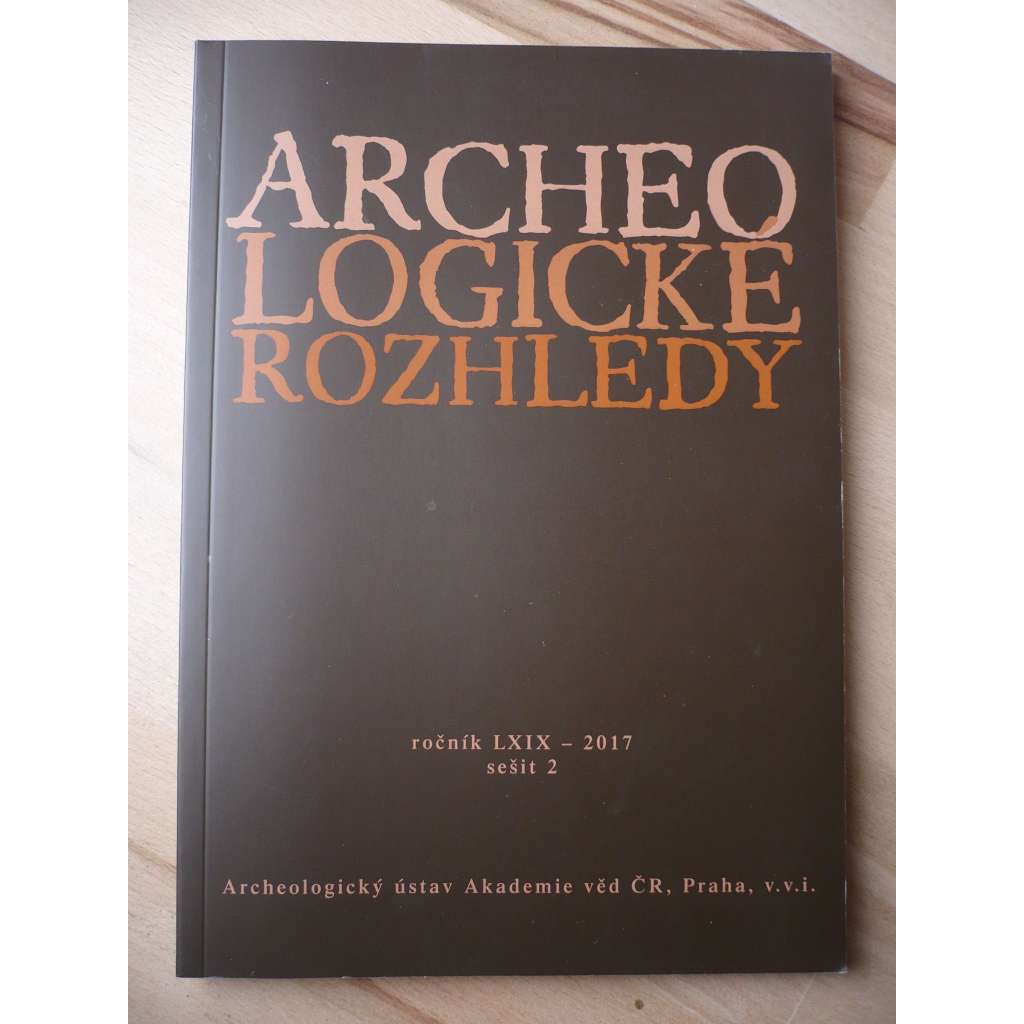 Archeologické rozhledy. Ročník LXIX. 2017. Sešit 2 [archeologie]