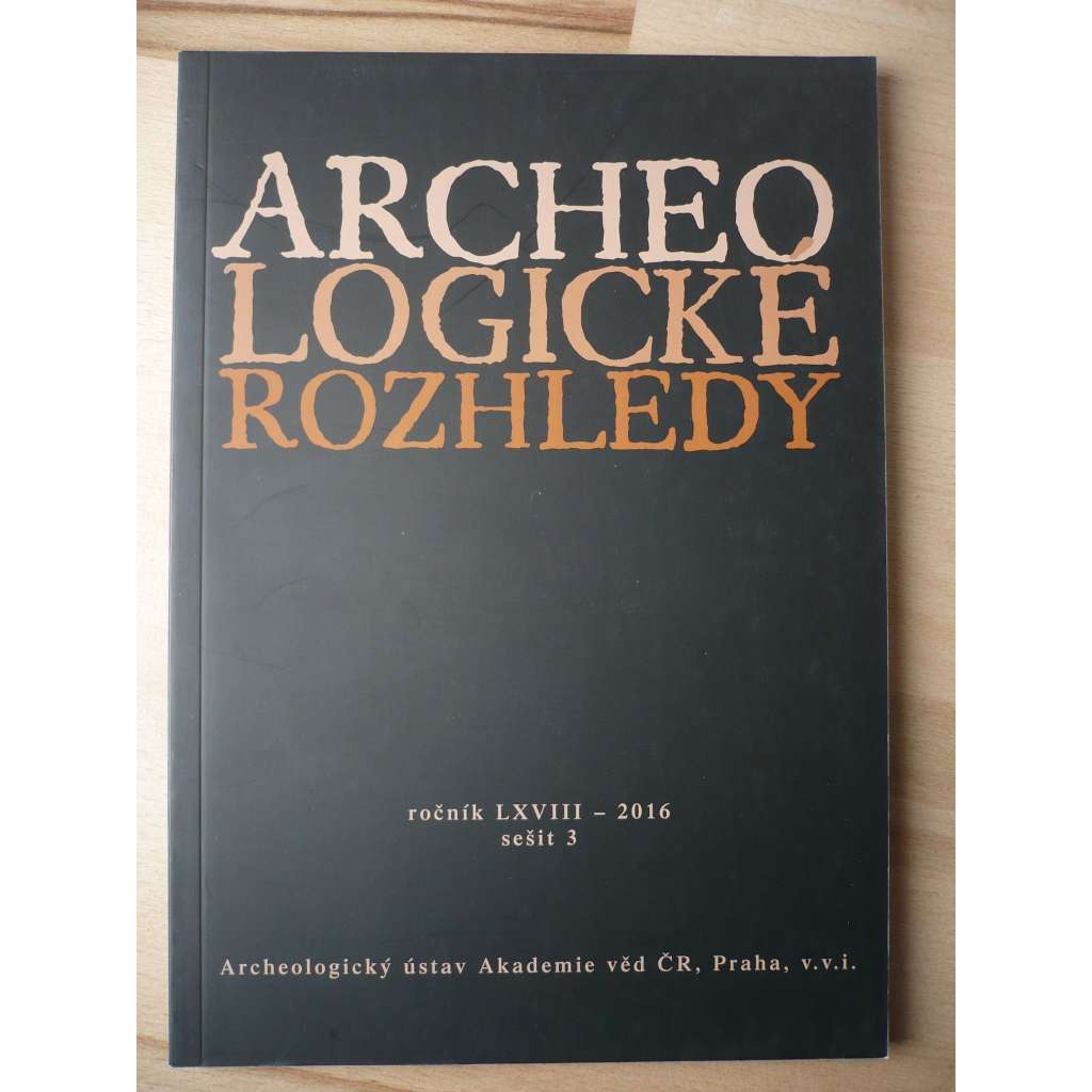 Archeologické rozhledy. Ročník LXVIII. 2016. Sešit 3 [archeologie]