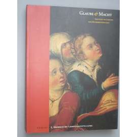 Sachsen im Europa der Reformationszeit. Katalog. 2. Sächsische Landesausstellung. Glaube Macht. [obrazy, umění, Sasko]