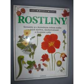 Rostliny - Vidět, poznat, vědět, svazek 3  [Dětská encyklopedie rostlin - Poznejte fascinující svět rostlin jejich listů, květů, plodů a semen...]
