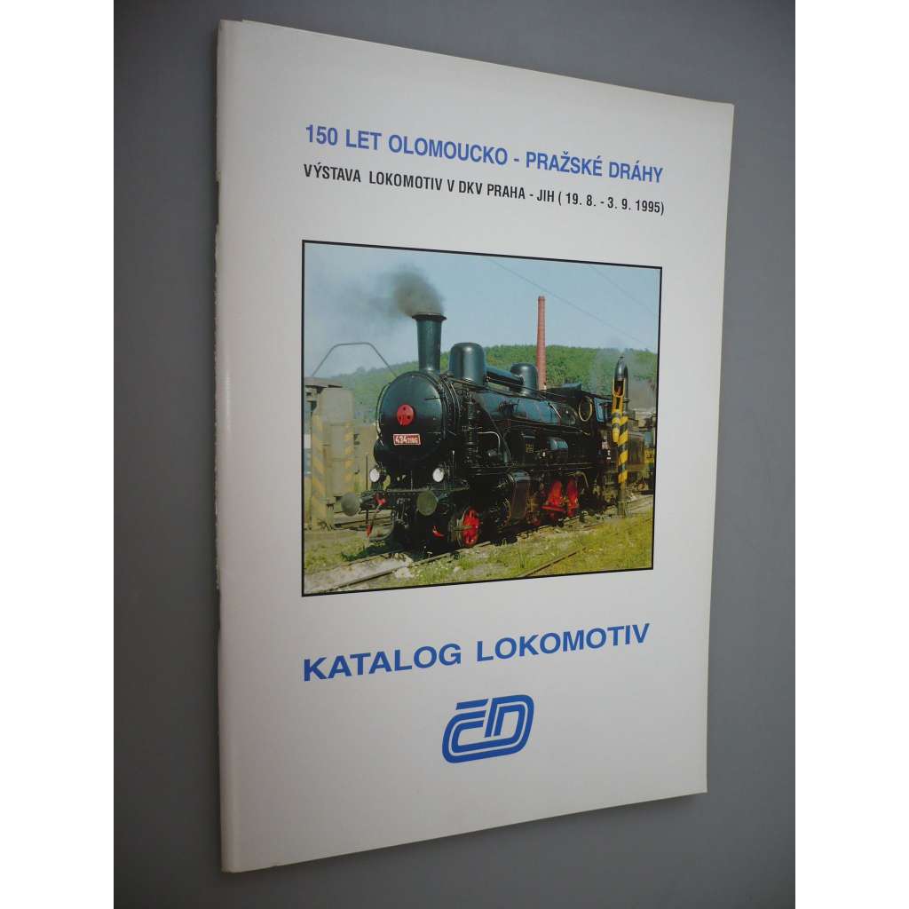 Katalog lokomotiv. 150 let Olomoucko - Pražské dráhy. Výstav lokomotiv v DKV Praha - Jih (1995) [železnice]