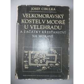 Velkomoravský kostel v Modré u Velehradu a začátky křesťanství na Moravě [archeologie]