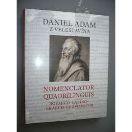 Daniel Adam z Veleslavína. Nomenclator quadrilinguis Boemico-Latino-Graeco-Germanicus [životopis]