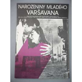 Narozeniny mladého Varšavana (filmový plakát, autor Karel Zavadil *1946, film Polsko 1980, Režie: Ewa Petelska, Czesław Petelski, Hrají: Piotr Łysak, Andrzej Łapicki, Jolanta Grusznic)