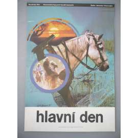 Hlavní den (filmový plakát, autor Karel Zavadil *1946, film SSSR, režie Iskander Chamrajev)