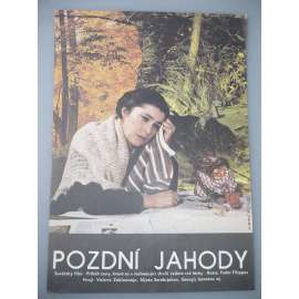 Pozdní jahody (filmový plakát, autor Karel Zavadil *1946, film SSSR, režie Fedor Filippov)