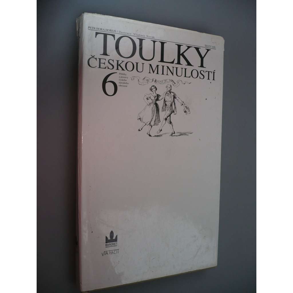 Toulky českou minulostí 6. [Příběhy a postavy českého národního obrození, tj. Dobrovský, Jungmann, Kollár, Šafařík, Tyl, Mácha, Purkyně, Presl, Erben, Němcová, Bolzano ad.]