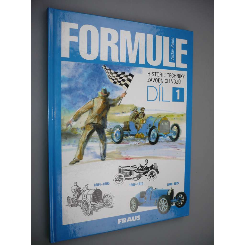 Formule. Historie techniky závodní vozů. Díl 1 [auto]