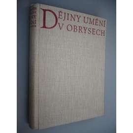 Dějiny umění v obrysech [malířství, sochařství, architektura; antika, Egypt, Řecko, Římská říše, románské umění, gotika, renesance, baroko; polokožená vazba - vazba kůže]
