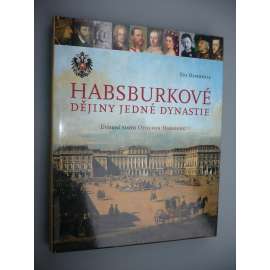 Habsburkové. Dějiny jedné dynastie