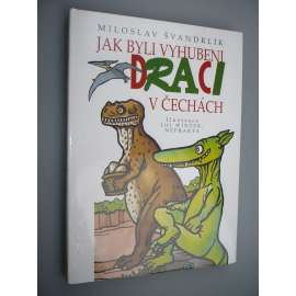 Jak byli vyhubeni draci v Čechách [dětské]