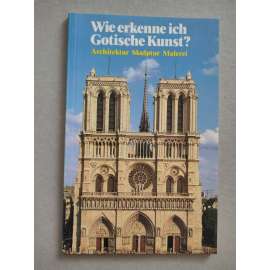 Wie erkenne ich Gotische Kunst? [umění, architektura, gotika]