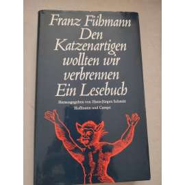 Den Katzenartigen wollten wir verbrennen Ein Lesebuch