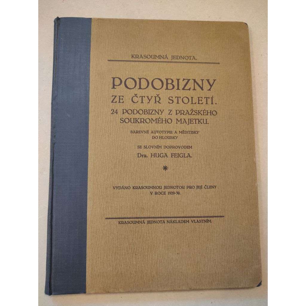 Podobizny ze čtyř století. 24 podobizny z pražského soukromého majetku [portrét, portréty]