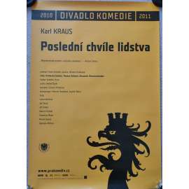 Poslední chvíle lidstva - Karl Kraus - Divadlo Komedie 2010, 2011 - reklamní plakát