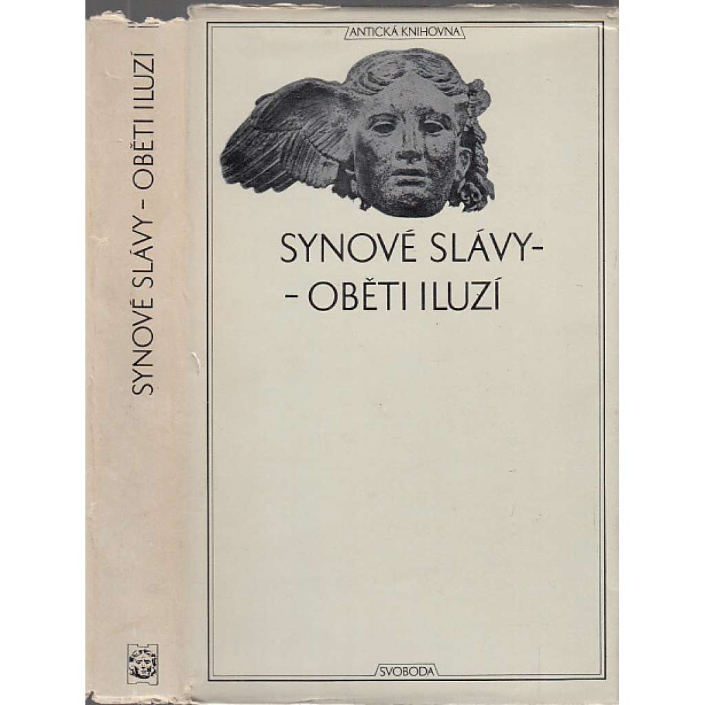 Synové slávy - oběti iluzí - Antická knihovna č 38 - Pozdní římské panegyriky [chvalořeči římských císařů - Konstantin Veliký, Theodorich.Theodosius, Iulianus, Maximianus - římská literatura]